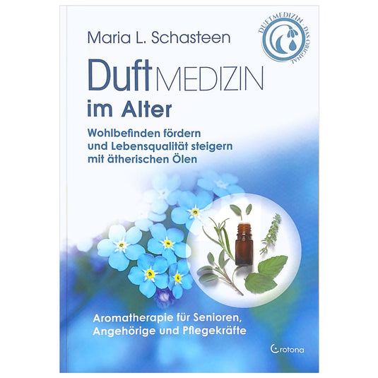 Duftmedizin im Alter – Aromatherapie für Senioren, Angehörige und Pflegekräfte