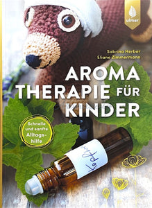 Aromatherapie Für Kinder: Schnelle Und Sanfte Alltagshilfe Bei Kinderkrankheiten Books
