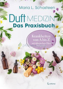 Duftmedizin - Das Praxisbuch Krankheiten Von A Bis Z Mit Ätherischen Ölen Behandeln Books
