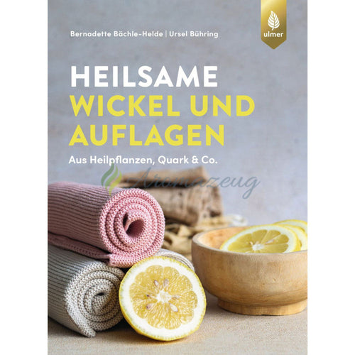 Heilsame Wickel und Auflagen aus Heilpflanzen Quark & Co. Bücher