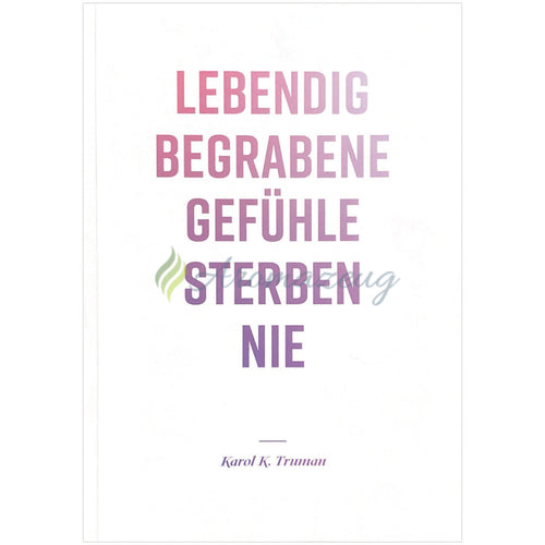 Lebendig begrabene Gefühle sterben nie Bücher