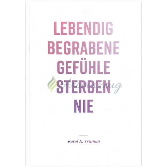 Lebendig begrabene Gefühle sterben nie Bücher