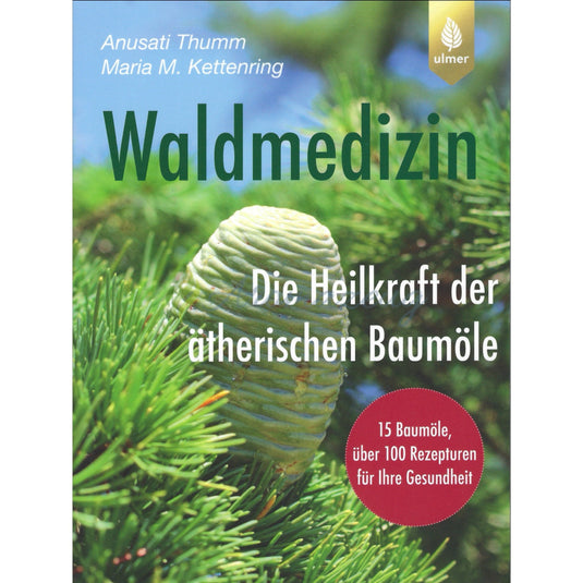 Waldmedizin - Die Heilkraft der ätherischen Baumöle - Bücher